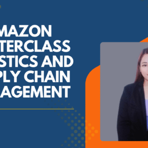 Amazon Masterclass Logistics and Supply Chain Management